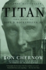 Image for Titan: the life of John D. Rockefeller, Sr