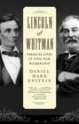 Image for Lincoln and Whitman: Parallel Lives in Civil War Washington