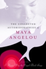 Image for The collected autobiographies of Maya Angelou.