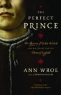 Image for Perfect Prince: Truth and Deception in Renaissance Europe
