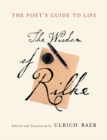 Image for The poet&#39;s guide to life: the wisdom of Rilke