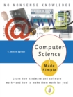 Image for Computer Science Made Simple: Learn how hardware and software work-- and how to make them work for you!