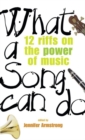 Image for What a song can do: 12 riffs on the power of music