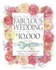 Image for How to have a fabulous wedding for $10,000 or less: creating your dream day with romance, grace, and style
