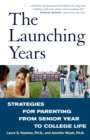 Image for The launching years: strategies for parenting from senior year to college life