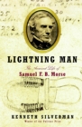 Image for Lightning man: the accursed life of Samuel F.B. Morse