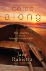 Image for Come Along: The Journey Into a More Intimate Faith