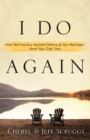 Image for I Do Again: How We Found a Second Chance at Our Marriage--and You Can Too