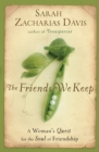 Image for Friends We Keep: A Woman&#39;s Quest for the Soul of Friendship