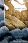 Image for Don&#39;t Let Me Go: What My Daughter Taught Me about the Journey Every Parent Must Make