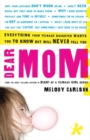 Image for Dear Mom: Everything Your Teenage Daughter Wants You to Know But Will Never Tell You
