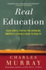Image for Real education: four simple truths for bringing America&#39;s schools back to reality