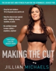 Image for Making the cut: the 30-day diet and fitness plan for the strongest, sexiest you