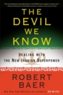 Image for The devil we know: dealing with the new Iranian superpower