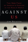 Image for Against us: the new face of America&#39;s enemies in the Muslim world