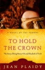 Image for To hold the crown: the story of King Henry VII and Elizabeth of York