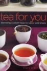 Image for Tea for you  : blending custom teas to savor and share