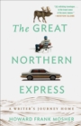 Image for The great northern express: a writer&#39;s journey home