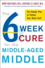 Image for The 6 week cure for the middle-aged middle