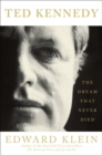 Image for Ted Kennedy: the dream that never died