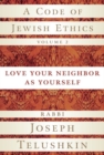 Image for Code of Jewish Ethics, Volume 2: Love Your Neighbor as Yourself