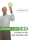 Image for Living Like Ed: A Guide to the Eco-Friendly Life