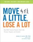 Image for Move a Little, Lose a Lot: New N.E.A.T. Science Reveals How to Be Thinner, Happier, and Smarter