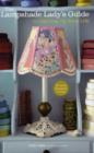 Image for The Lampshade Lady&#39;s Guide to Lighting Up Your Life