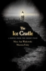 Image for The Ice Cradle : A Novel from the Ghost Files