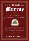 Image for The book of murray: the life, teachings, and kvetching of the lost prophet
