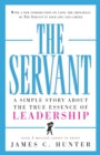Image for The servant: a simple story about the true essence of leadership.
