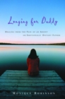 Image for Longing for Daddy: Healing from the Pain of an Absent or Emotionally Distant Father