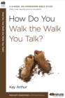 Image for How Do you Walk the Walk you Talk?