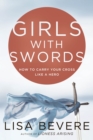 Image for Girls with Swords: How to Carry Your Cross Like a Hero