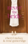 Image for Never the Bride: A Novel