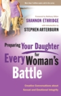 Image for Preparing your Daughter for Every Woman&#39;s Battle : Creative Conversations About Sexual and Emotional Integrity