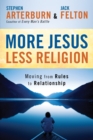 Image for More Jesus Less Religion : Moving from Rules to Relationship