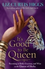 Image for It&#39;s Good to Be Queen: Becoming as Bold, Gracious, and Wise as the Queen of Sheba