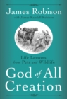 Image for God of All Creation: Life Lessons from Pets and Wildlife