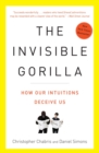 Image for The invisible gorilla and other ways our intuition deceives us