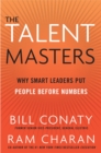 Image for The talent masters: why smart leaders put people before numbers