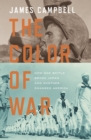Image for The color of war: how one battle broke Japan and another changed America