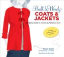 Image for Built by Wendy coats &amp; jackets  : the sew u guide to making outerwear easy