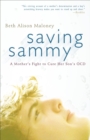 Image for Saving Sammy: curing the boy who caught OCD