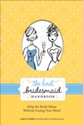 Image for The Knot bridesmaid handbook  : help the bride shine without losing your mind