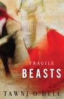 Image for Fragile beasts