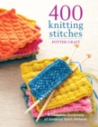 400 knitting stitches  : a complete dictionary of essential stitch patterns - Potter Craft