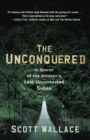 Image for The unconquered  : in search of the Amazon&#39;s last uncontacted tribes