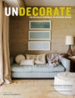 Image for Undecorate  : the no-rules approach to interior design