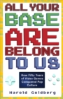 Image for All your base are belong to us: how fifty years of videogames conquered pop culture